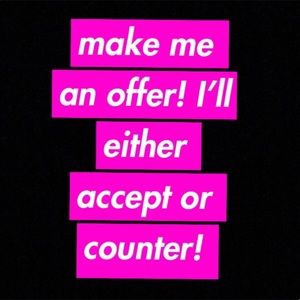 Make me an offer I will accept or counter